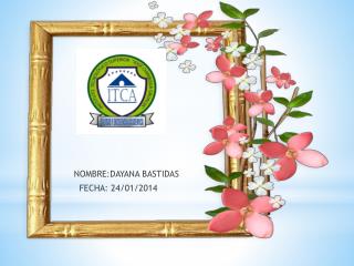 NOMBRE:DAYANA BASTIDAS FECHA: 24/01/2014