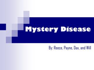 Mystery Disease