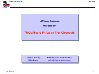 LAT Tracker Engineering 7 May 2004, 2004 TMCM Board Fit-Up on Tray Closeouts