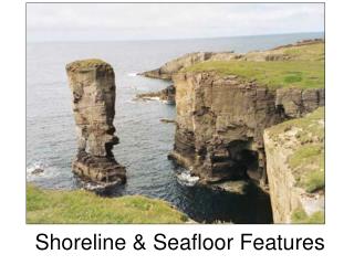 Shoreline &amp; Seafloor Features