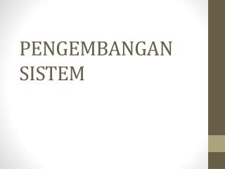 PENGEMBANGAN SISTEM