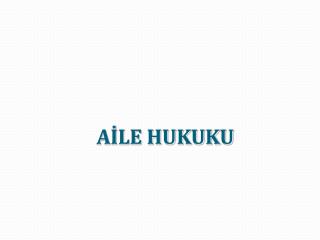 AİLE HUKUKU
