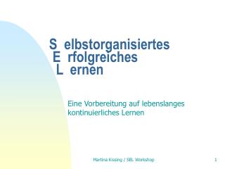 S elbstorganisiertes E rfolgreiches L ernen