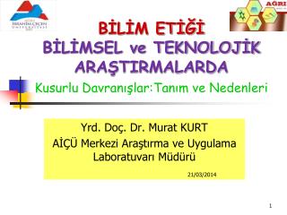 Yrd. Doç. Dr. Murat KURT AİÇÜ Merkezi Araştırma ve Uygulama Laboratuvarı Müdürü 21/03/2014