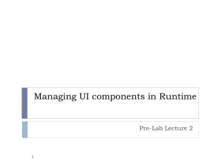 Managing UI components in Runtime