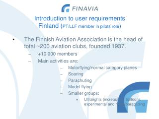 Introduction to user requirements Finland ( PT/LLF member in pilots role )