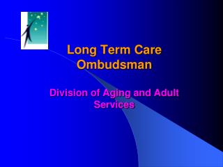 Long Term Care Ombudsman Division of Aging and Adult Services