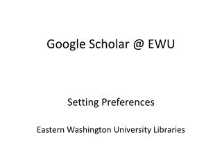 Google Scholar @ EWU