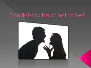 Conflicts: to be or not to be?