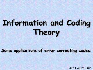 Information and Coding Theory Some applications of error correcting codes.