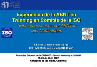Eduardo Campos de São Thiago ISO - WG SR Co-secretario (ABNT, Brasil)