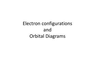 Electron configurations and Orbital Diagrams