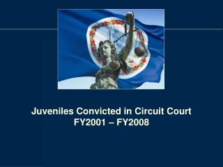 Juveniles Convicted in Circuit Court FY2001 – FY2008