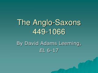 The Anglo-Saxons 449-1066