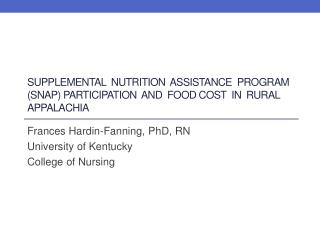 Frances Hardin-Fanning, PhD, RN University of Kentucky College of Nursing