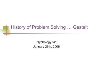 History of Problem Solving … Gestalt