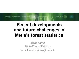 Recent developments and future challenges in Metla’s forest statistics