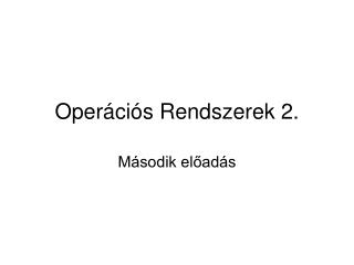 Operációs Rendszerek 2.