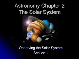 Astronomy Chapter 2 The Solar System