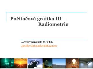 Po čítačová grafika III – 			Radiometrie