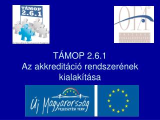 TÁMOP 2.6.1 Az akkreditáció rendszerének kialakítása