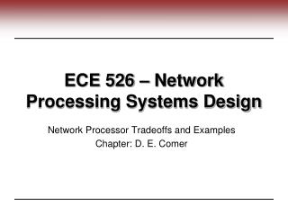 ECE 526 – Network Processing Systems Design