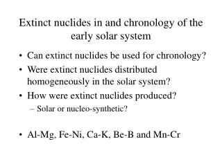 Extinct nuclides in and chronology of the early solar system