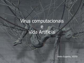 Vírus computacionais e Vida Artificial