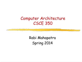 Computer Architecture CSCE 350