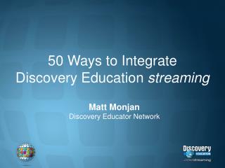 50 Ways to Integrate Discovery Education streaming