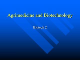 Agrimedicine and Biotechnology