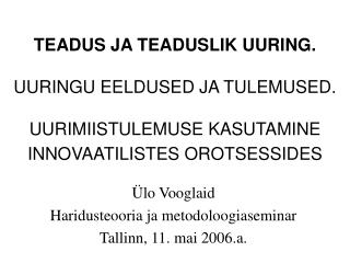 Ülo Vooglaid Haridusteooria ja metodoloogiaseminar Tallinn, 11. mai 2006.a.