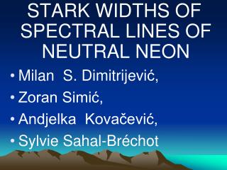 STARK WIDTHS OF SPECTRAL LINES OF NEUTRAL NEON Milan S. Dimitrijevi ć , Zoran Simić,