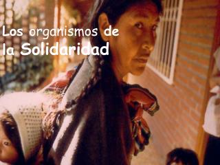 Los organismos de la Solidaridad
