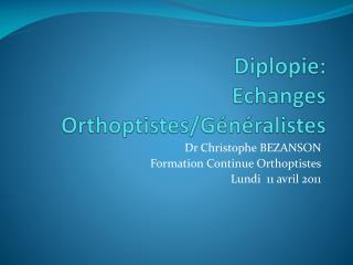 Diplopie: Echanges Orthoptistes/Généralistes