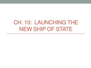 Ch. 10: Launching the New Ship of State