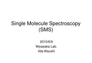 Single Molecule Spectroscopy (SMS)