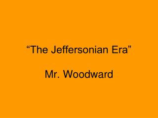 “The Jeffersonian Era”