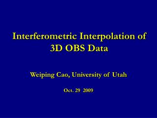 Interferometric Interpolation of 3D OBS Data