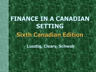 FINANCE IN A CANADIAN SETTING Sixth Canadian Edition