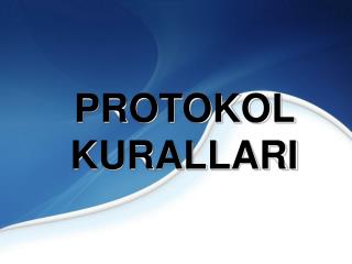 PROTOKOL KURALLARI