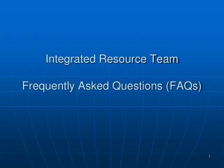 Integrated Resource Team Frequently Asked Questions (FAQs)