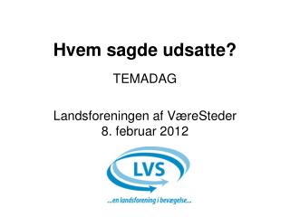 Hvem sagde udsatte?