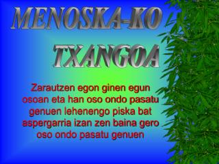 MENOSKA-KO TXANGOA