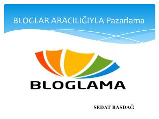 BLOGLAR ARACILIĞIYLA Pazarlama