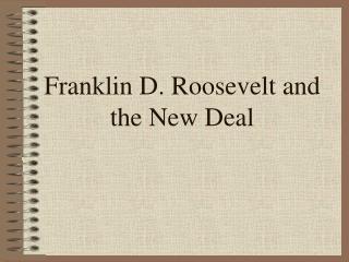 Franklin D. Roosevelt and the New Deal