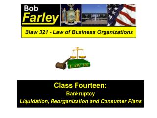 Class Fourteen: Bankruptcy Liquidation, Reorganization and Consumer Plans