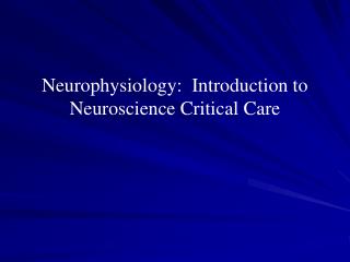 Neurophysiology: Introduction to Neuroscience Critical Care