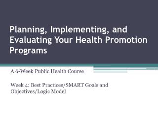 Planning, Implementing, and Evaluating Your Health Promotion Programs