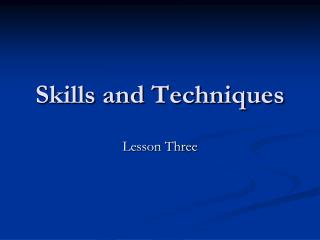 Skills and Techniques